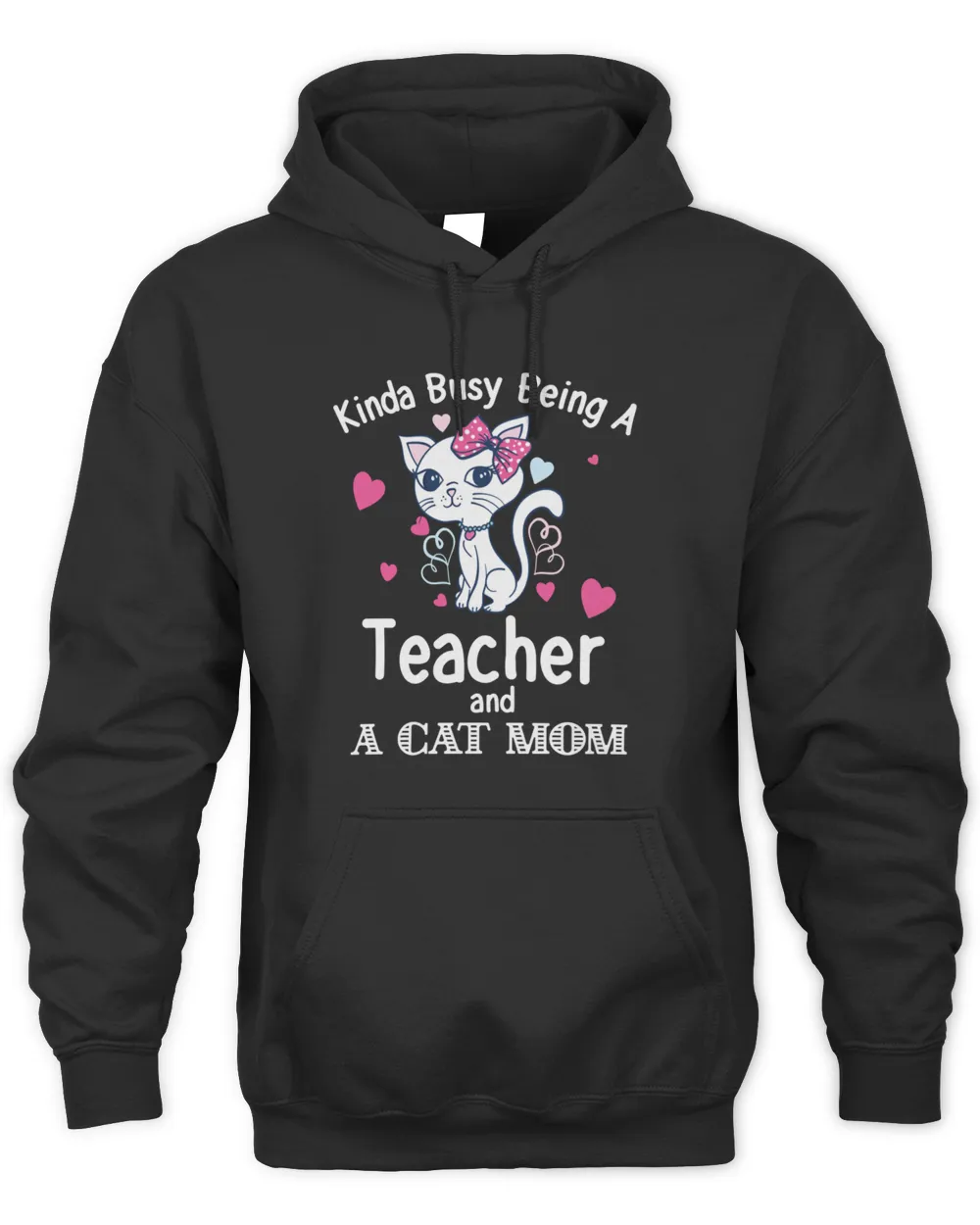Cats 365 Kinda Busy Being A Teacher and A Cat Mom Cat Lovers Long Sleeve T-Shirt Unisex Hoodie black s