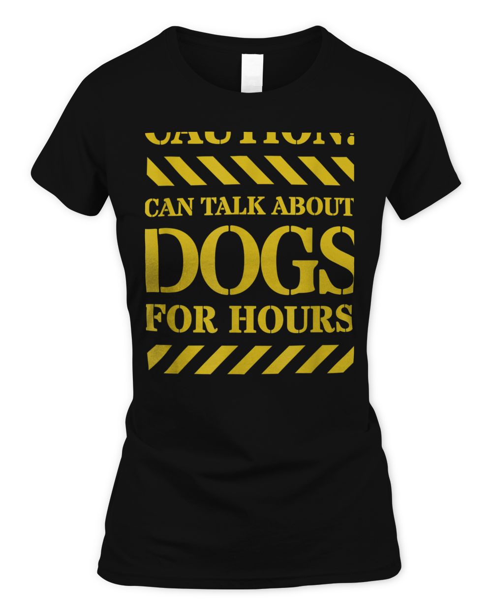 Funny Can Talk About Dogs For Hours - Caution Dog Lovers T-Shirt Women's Soft Style Fitted T-Shirt black s