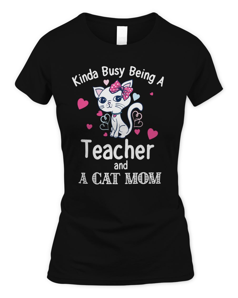 Cats 365 Kinda Busy Being A Teacher and A Cat Mom Cat Lovers Long Sleeve T-Shirt Women's Standard T-Shirt black s